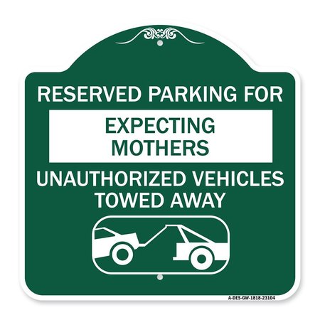 SIGNMISSION Reserved Parking for Expecting Mothers Unauthorized Vehicles Towed Away, A-DES-GW-1818-23104 A-DES-GW-1818-23104